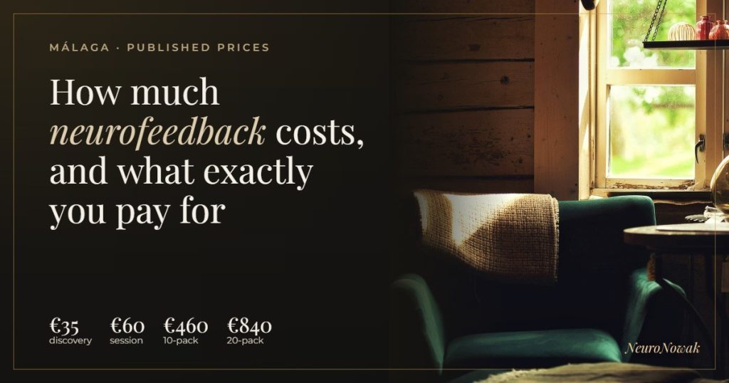 How much neurofeedback costs in Málaga: €35 discovery session, €60 per session, €460 for 10 sessions, €840 for 20 sessions